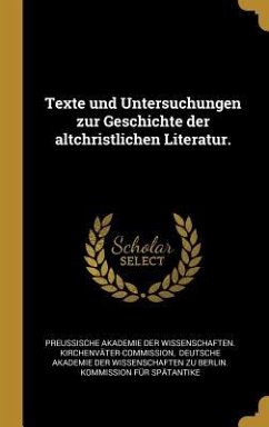 Texte und Untersuchungen zur Geschichte der altchristlichen Literatur.