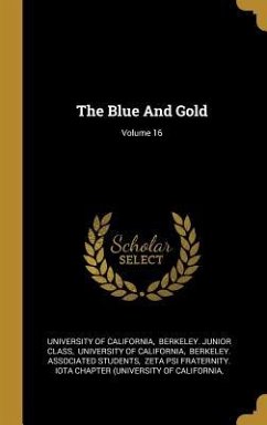 The Blue And Gold; Volume 16 - California, University Of
