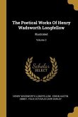 The Poetical Works Of Henry Wadsworth Longfellow: Illustrated; Volume 2