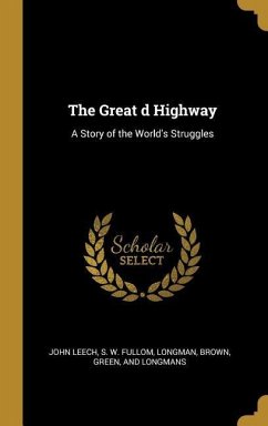 The Great d Highway: A Story of the World's Struggles - Leech, John; Fullom, S. W.