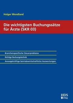 Die wichtigsten Buchungssätze für Ärzte (SKR 03) (eBook, PDF) - Wendland, Holger