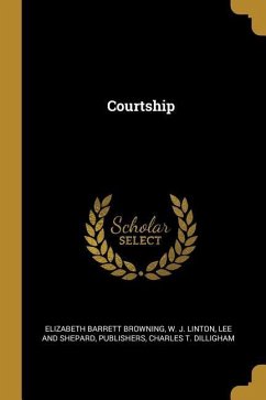 Courtship - Browning, Elizabeth Barrett; Linton, W. J.