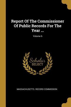 Report Of The Commissioner Of Public Records For The Year ...; Volume 6