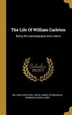 The Life Of William Carleton: Being His Autobiography And Letters