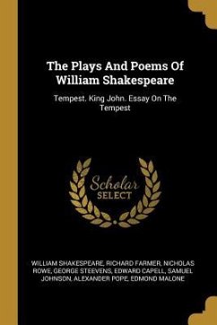 The Plays And Poems Of William Shakespeare: Tempest. King John. Essay On The Tempest