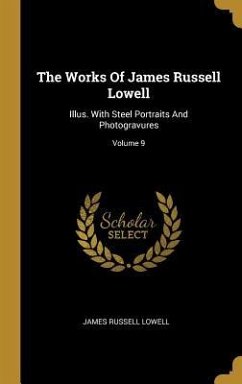The Works Of James Russell Lowell: Illus. With Steel Portraits And Photogravures; Volume 9