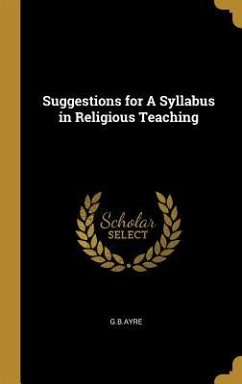 Suggestions for A Syllabus in Religious Teaching - G B Ayre