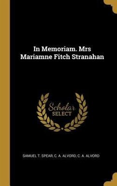 In Memoriam. Mrs Mariamne Fitch Stranahan - Spear, Samuel T.