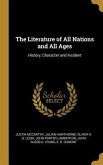 The Literature of All Nations and All Ages: History, Character and Incident