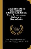 Sitzungsberichte der mathematisch-naturwissenschaftlichen Classe der kaiserlichen Akademie der Wissenschaften.
