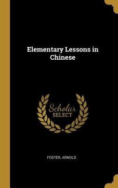 Elementary Lessons in Chinese - Arnold, Foster