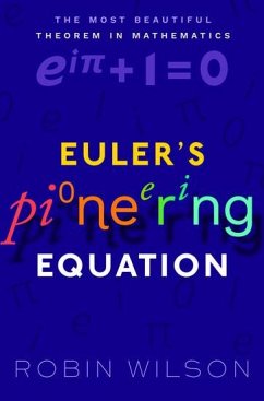 Euler's Pioneering Equation - Wilson, Robin (Emeritus Professor of Pure Mathematics, Open Universi