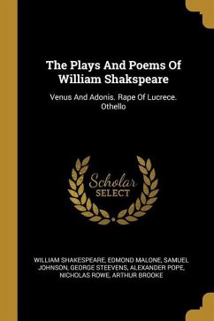 The Plays And Poems Of William Shakspeare: Venus And Adonis. Rape Of Lucrece. Othello