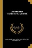 Zeitschrift Für Schweizerische Statistik.