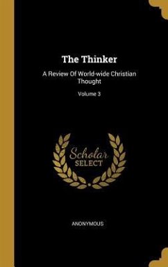 The Thinker: A Review Of World-wide Christian Thought; Volume 3 - Anonymous