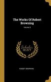 The Works Of Robert Browning; Volume 8