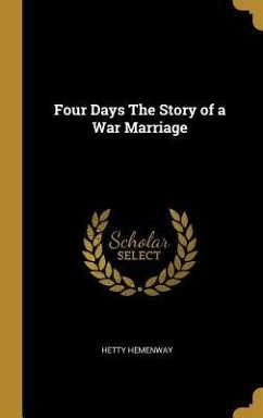 Four Days The Story of a War Marriage - Hemenway, Hetty