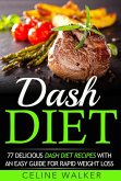 Dash Diet: 77 Delicious Dash Diet Recipes with an Easy Guide for Rapid Weight Loss (eBook, ePUB)