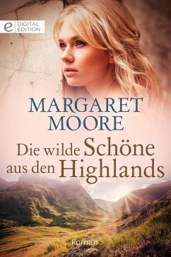 Die wilde Schöne aus den Highlands (eBook, ePUB) - Moore, Margaret