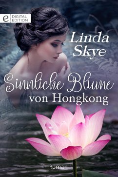 Sinnliche Blume von Hongkong (eBook, ePUB) - Skye, Linda