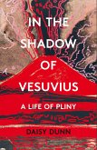 In the Shadow of Vesuvius: A Life of Pliny (eBook, ePUB)