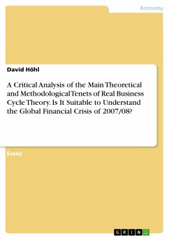 A Critical Analysis of the Main Theoretical and Methodological Tenets of Real Business Cycle Theory. Is It Suitable to Understand the Global Financial Crisis of 2007/08? (eBook, PDF)