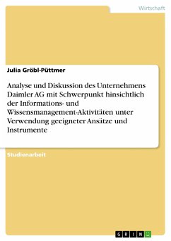 Analyse und Diskussion des Unternehmens Daimler AG mit Schwerpunkt hinsichtlich der Informations- und Wissensmanagement-Aktivitäten unter Verwendung geeigneter Ansätze und Instrumente (eBook, PDF)