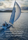Nawigacja jachtu zaglowego przy uzyciu laptopa (eBook, ePUB)