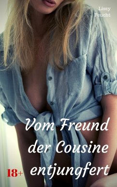 Vom Freund der Cousine entjungfert (eBook, ePUB) - Feucht, Lissy
