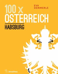 100 x Österreich: Habsburg (eBook, ePUB) - Demmerle, Eva