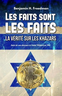 Les faits sont les faits, la vérité sur les Khazars (eBook, ePUB) - Freedman, Benjamin H.