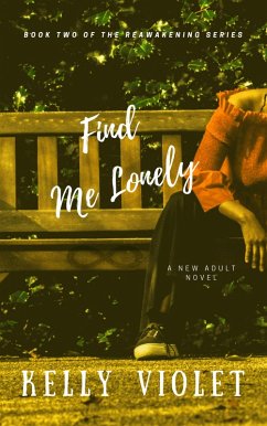 Find Me Lonely (The Reawakening Series, #2) (eBook, ePUB) - Violet, Kelly