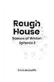 Rough House (Scenes of Winter: Episode 2) (eBook, ePUB)