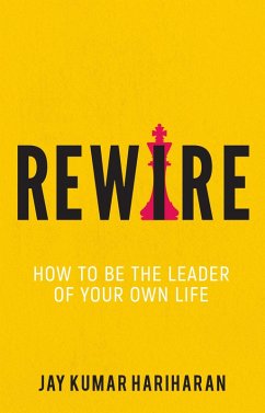 Rewire - How To Be The Leader Of Your Own Life (eBook, ePUB) - Hariharan, Jay Kumar