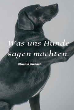 Was uns Hunde sagen möchten (eBook, ePUB) - Limbach, Claudia