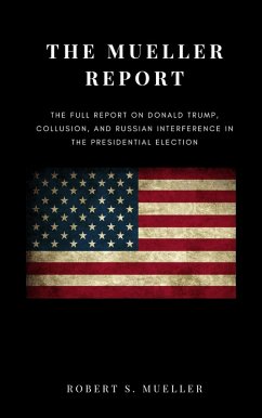 The Mueller Report (eBook, ePUB) - Mueller, Robert S.
