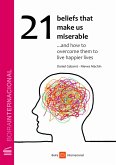 21 Beliefs That Make Us Miserable ...and how to overcome them to live happier lives (eBook, ePUB)
