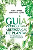 Guia Prático Para a Reprodução de Plantas: Do Tradicional à Biotecnologia (eBook, ePUB)