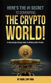 Here's The #1 Secret To Dominating The Crypto World! (eBook, ePUB)
