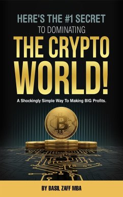 Cover Here's The #1 Secret To Dominating The Crypto World! (eBook, ePUB)