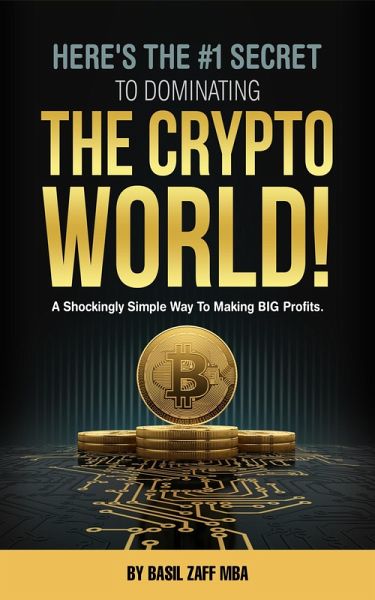 Here's The #1 Secret To Dominating The Crypto World! (eBook, ePUB) Here's The #1 Secret To Dominating The Crypto World! (eBook, ePUB)