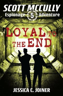 Loyal to the End (A Scott McCully Espionage Adventure, #5) (eBook, ePUB) - Joiner, Jessica C.