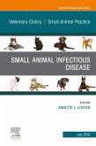 Small Animal Infectious Disease, An Issue of Veterinary Clinics of North America: Small Animal Practice (eBook, ePUB)
