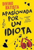 Apasionada por un idiota (eBook, ePUB) Apasionada por un idiota (eBook, ePUB)