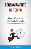 Gerenciamento De Tempo : Como Dominar Em Produtividade (eBook, ePUB)