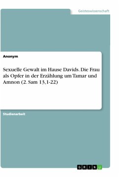 Sexuelle Gewalt im Hause Davids. Die Frau als Opfer in der Erzählung um Tamar und Amnon (2. Sam 13,1-22) - Anonym