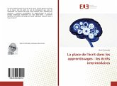 La place de l'écrit dans les apprentissages : les écrits intermédaires