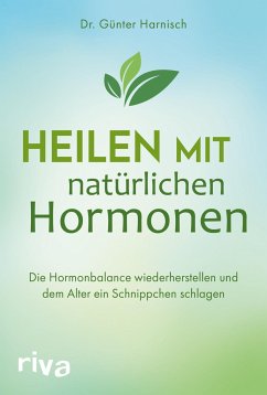 Heilen mit natürlichen Hormonen - Harnisch, Günter