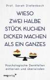 Wieso zwei halbe Stück Kuchen dicker machen als ein ganzes