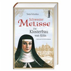 Schwester Melisse - Die Klosterfrau von Köln - Schurkus, Tanja